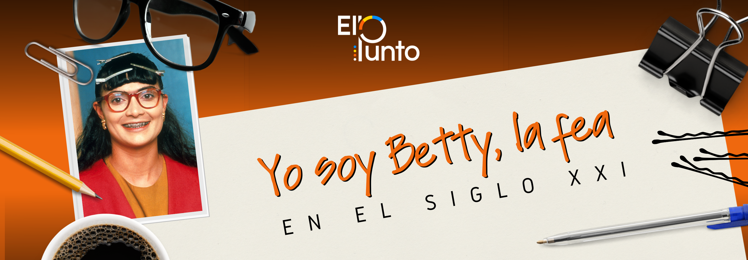 Yo soy Betty la Fea del Siglo XXI